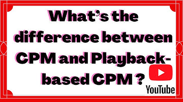 What is the Difference between CPM &  Playback-based CPM?