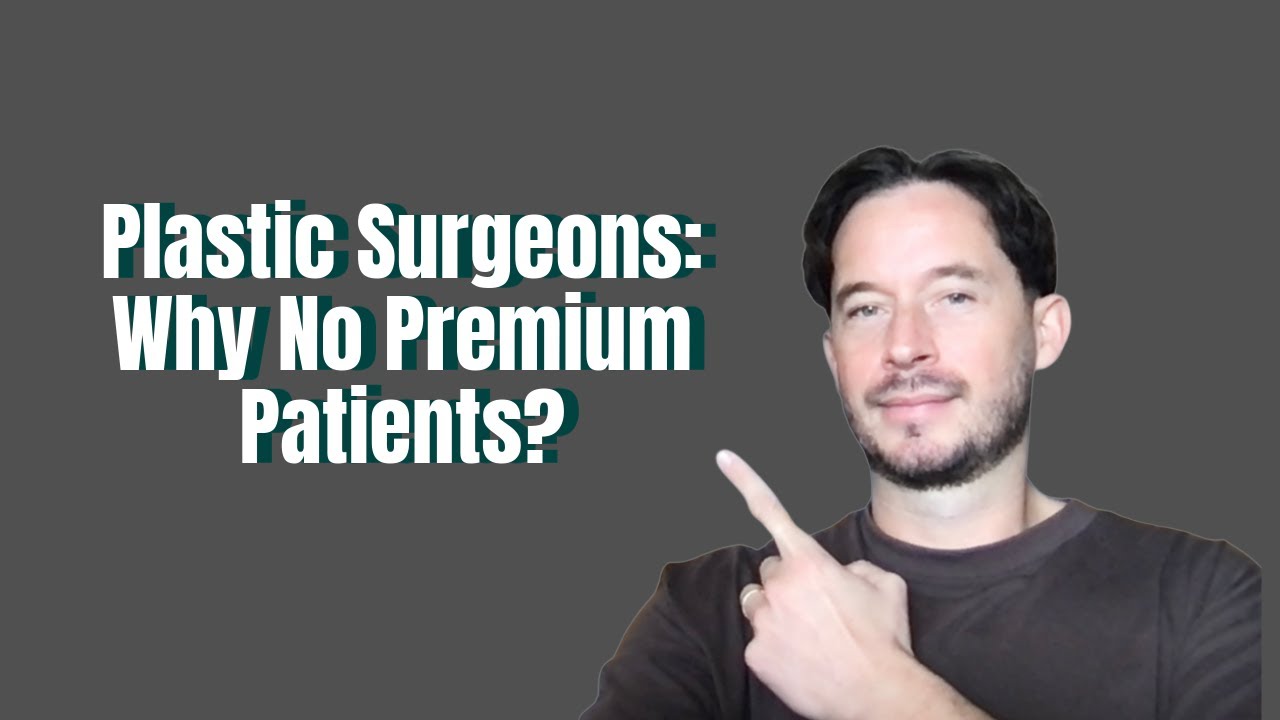 Plastic Surgeons - The Real Reason Your Ads Don’t Get Premium Patients