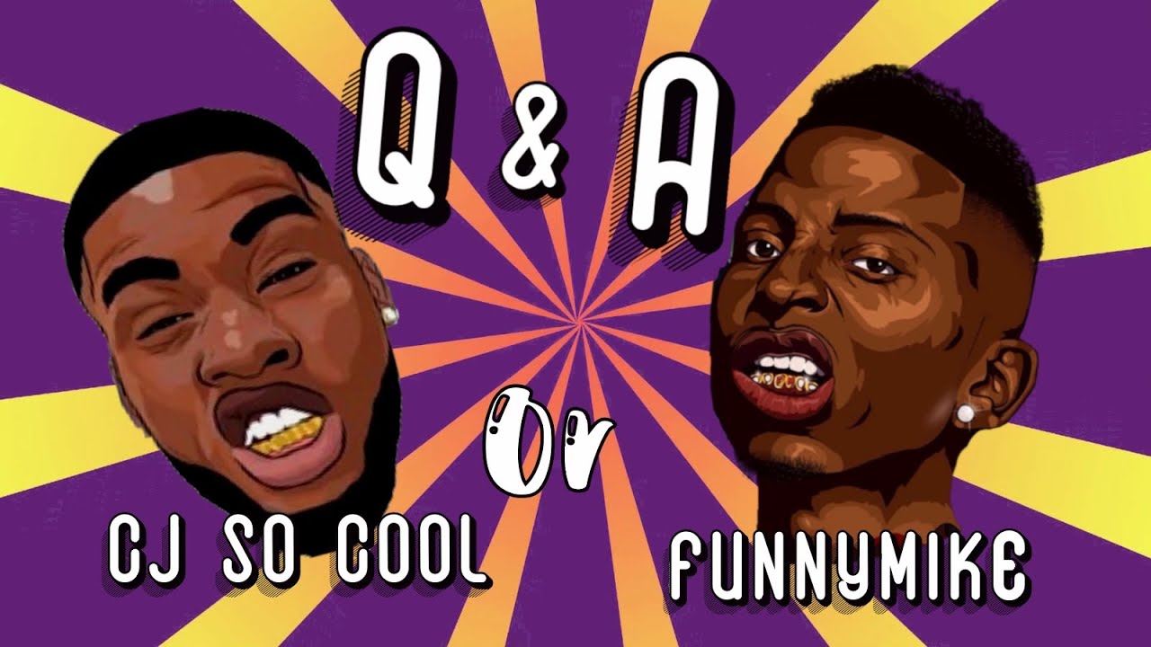 Q & A who do you like better funny mike are Cj so Cool ? YouTube