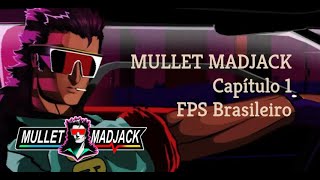 MULLET MADJACK - Capítulo 1: FPS Brasileiro