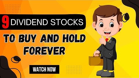 9 Stocks to Buy and Hold Forever for Steady Income!