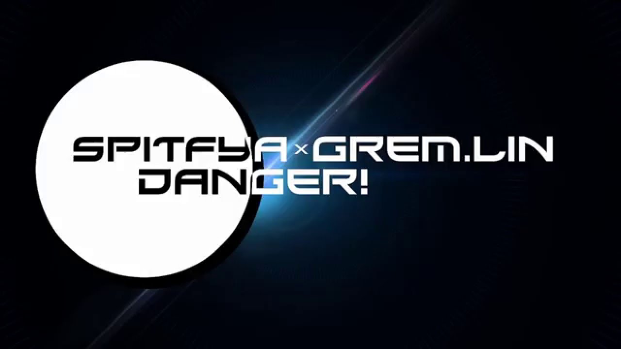 Spitfya x Grem.Lin - Danger! (Original Mix)