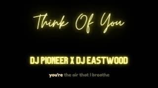 DJ Pioneer x DJ Eastwood - Think Of You