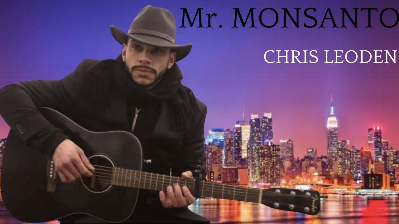 Chris Leoden - Mr Monsanto