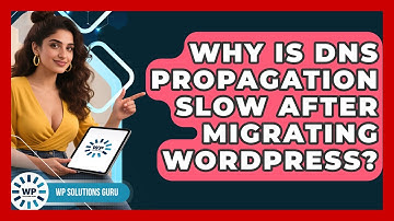 Why Is DNS Propagation Slow After Migrating WordPress? - WP Solutions Guru