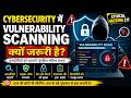 Cybersecurity में Vulnerability Scanning क्यों जरूरी है? Hindi Explanation | Ethical Hacking 2.0 |