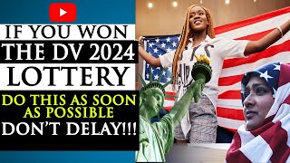 IF YOU WON THE DV 2024 Lottery do this as soon as possible DONT DELAY