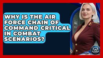 Why Is The Air Force Chain Of Command Critical In Combat Scenarios? - Sky Command Brotherhood