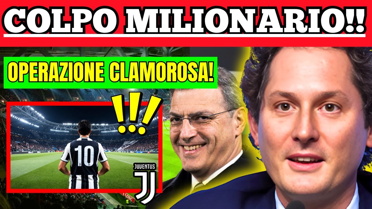 JUVENTUS RIVOLUZIONA TUTTO: ACQUISTO MILIONARIO SORPRENDENTE