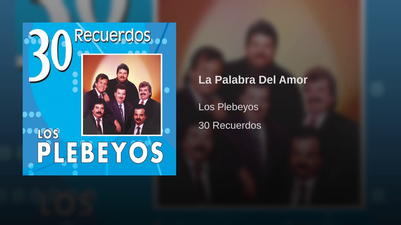 La Palabra Del Amor | Los Plebeyos | 30 recuerdos