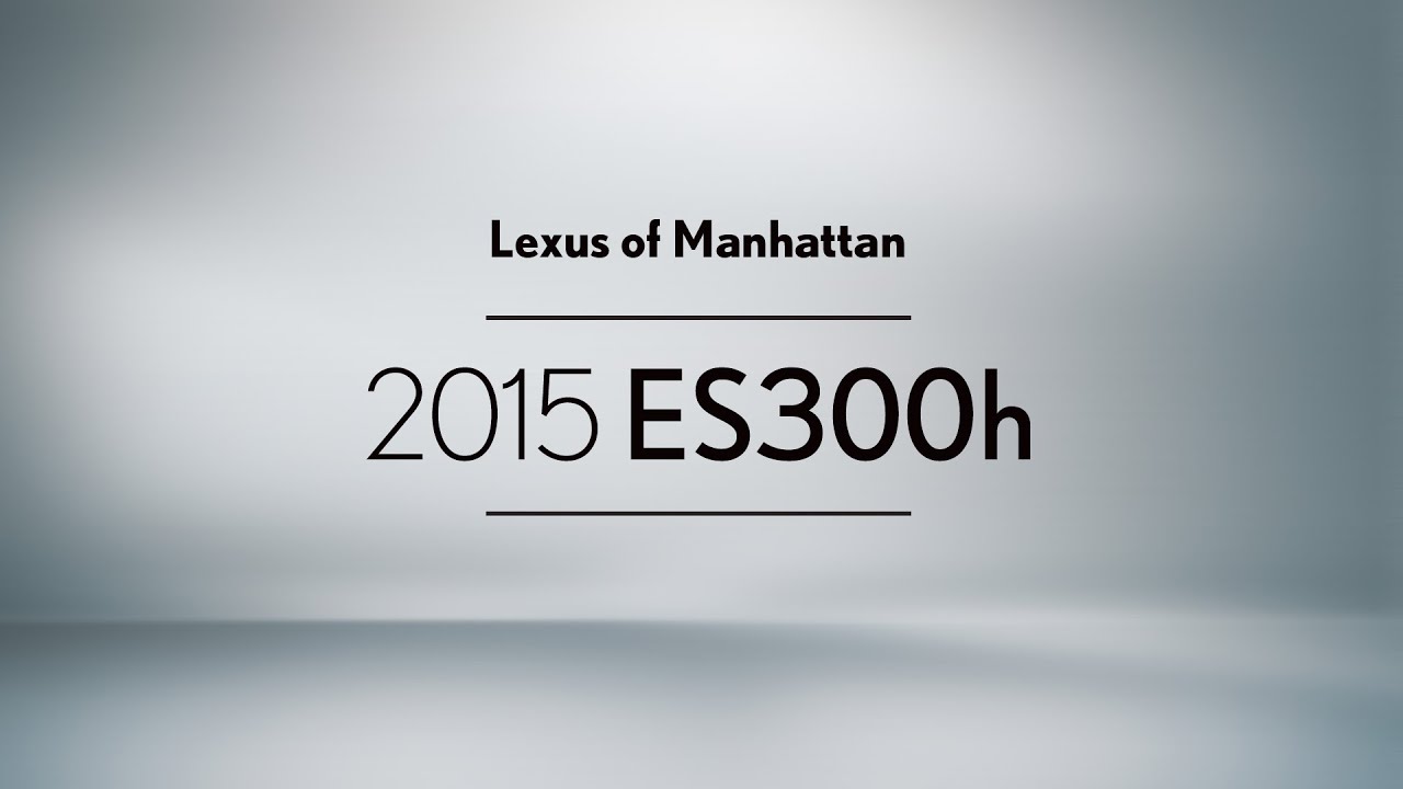 Lexus of Manhattan Lexus ES300h YouTube