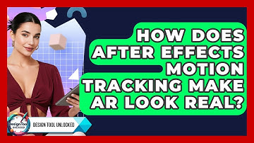 How Does After Effects Motion Tracking Make AR Look Real? - Design Tool Unlocked