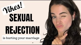 Sexual Rejection \& Your Marriage | Stop Hurting Each Other