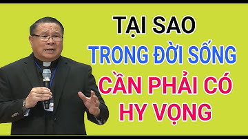 TẠI SAO TRONG ĐỜI SỐNG CẦN PHẢI CÓ HY VỌNG | CHA HY GIẢNG VÀ GIẢI ĐÁP THẮC MẮC