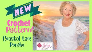 NEW CROCHET PATTERN:  Coastal Lace Poncho -- also MY FAVORITE Crocheted Summer Tops!