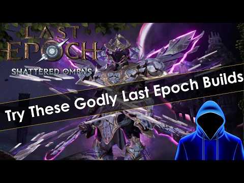Three God Tier Last Epoch Builds
