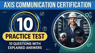 Pass Your Axis Communication Certification Practice Exam: 10 Full Questions with Explained Answers