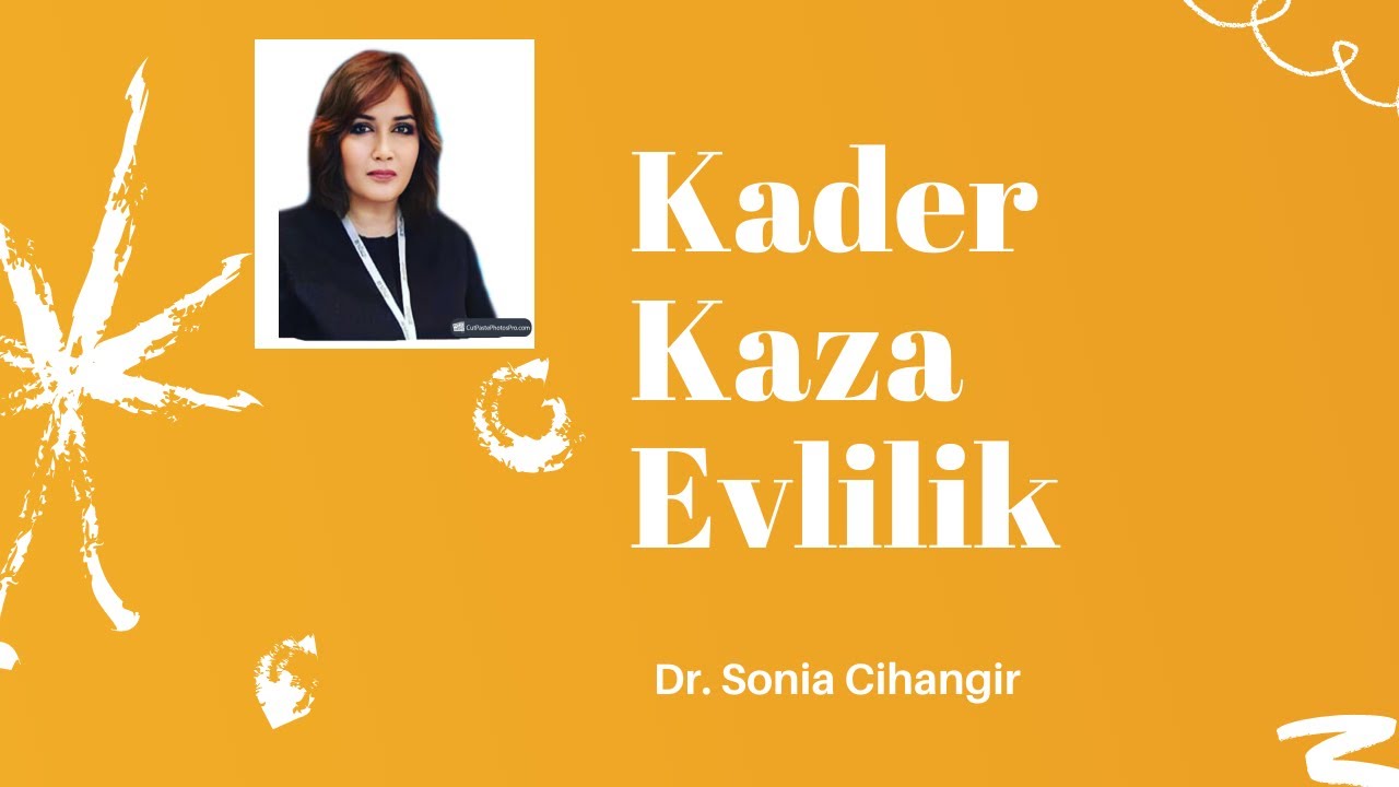 Kader ve Kaza / Evlilik [Sonia Cihangir]