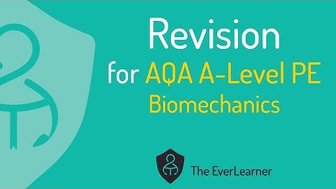 AQA A-Level PE 2022 herziening: Biomechanica