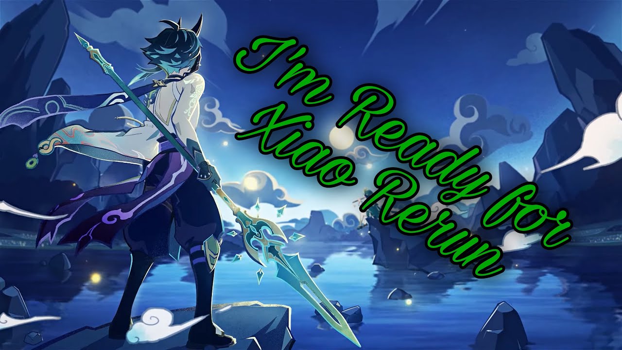 This is how ready I am for Xiao's Rerun