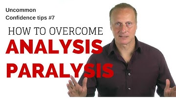 Overcome Analysis Paralysis [Uncommon Self Confidence tips #7]