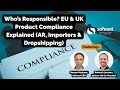 Who’s Responsible EU & UK Product Compliance Explained AR, Importers & Dropshipping