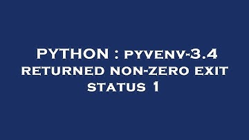 PYTHON : pyvenv-3.4 returned non-zero exit status 1