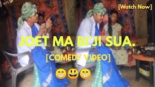 Joet Ma Bi'ji Sua||Comedy Video😃😁😃