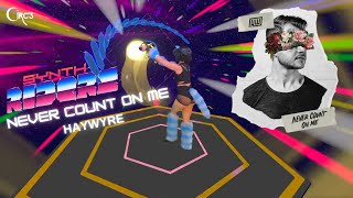 SYNTH RIDERS VR ~ NEVER COUNT ON ME // HAYWYRE