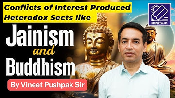 Conflicts of Interest Produced Heterodox Sects like Buddhism & Jainism by Vineet Pushpak Sir
