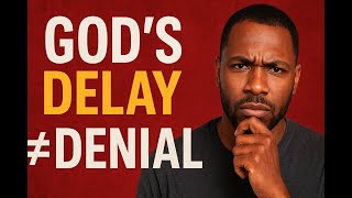 Why God Allows Delays in Your Life (God’s Delay ≠ Denial)