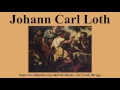 Ref:fCXehSmwKAw Johann carl loth