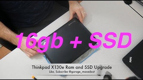 Tutorial: Lenovo Thinkpad X130e - 16GB Ram and SSD Upgrade