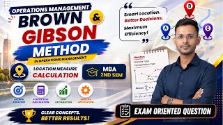 Brown & Gibson Method in Operations Management | Operations Management| Location Measure Calculation