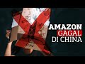 Kenapa Amazon Tidak Berjaya Di China