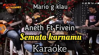 MARIO G KLAU - SEMATA KARNAMU KARAOKE ( ANETH FT FIVEIN VERSION) FEMALEY KEY / LOWER KEY