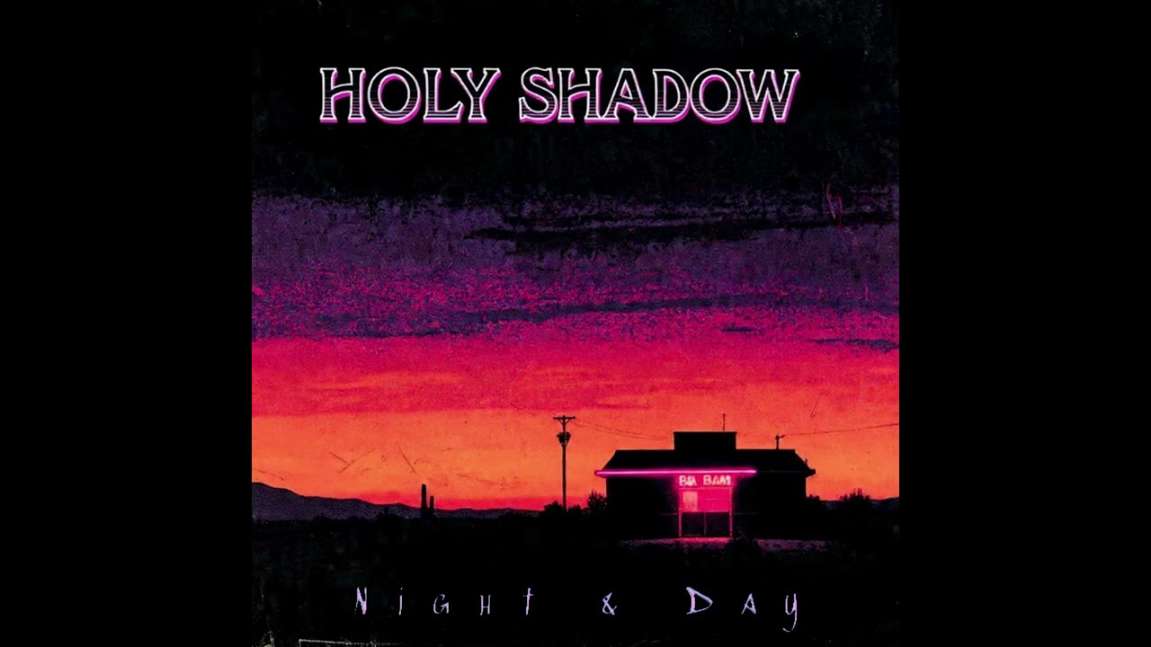 Holy Shadow - Night & Day
