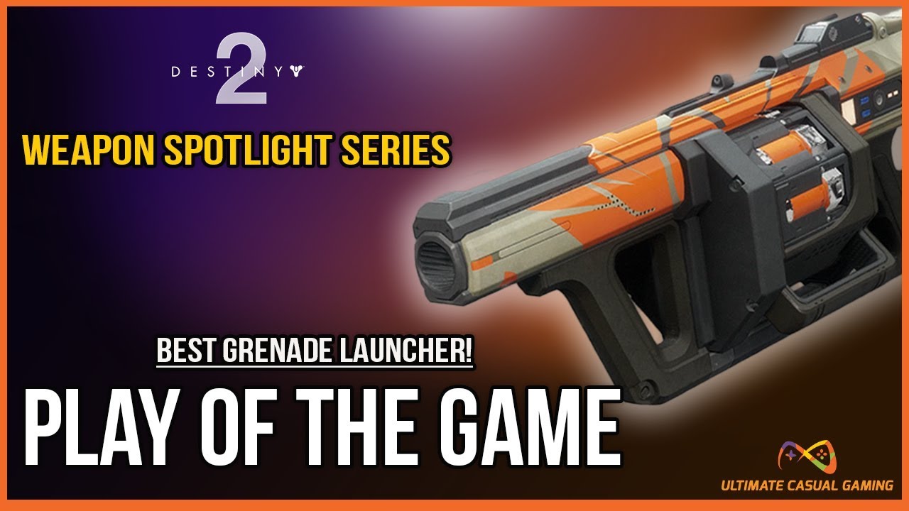 Destiny 2 | Weapon Spotlight Series | Play of the Game | D2's Best Grenade Launcher!
