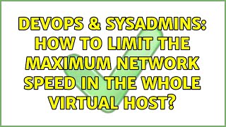 DevOps & SysAdmins: How to limit the maximum network speed in the whole Virtual Host? Profile