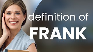 Frank • definition of FRANK