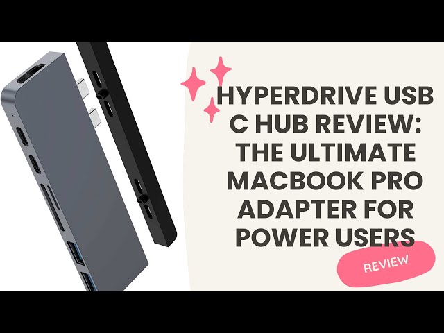 HyperDrive USB C Hub Review: The Ultimate MacBook Pro Adapter for Power Users