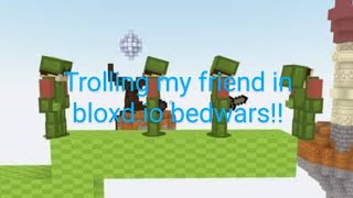 Trolling my friend in bloxd io bedwars ! #bloxd