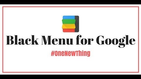 #OneNewThing: Black Menu for Google Extension