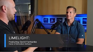 Limelight 001: David Fairbanks, Owner of Microvellum Software