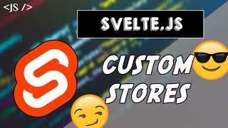 Custom Stores | TUTORIAL Svelte.js 😁😄