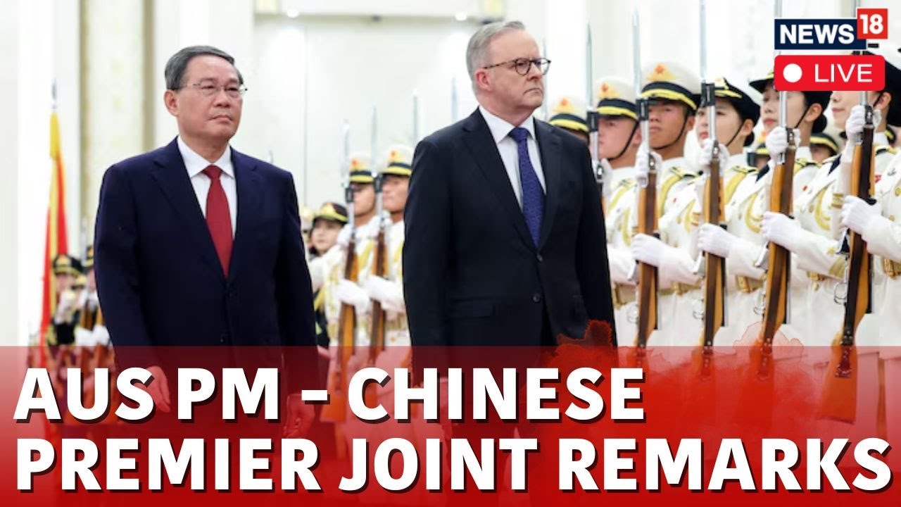 Australia-China Leaders’ Meeting In Canberra Live | Anthony Albanese | Li Qiang | News18 Live | N18L