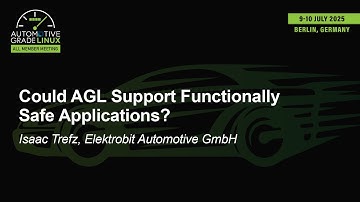Could AGL Support Functionally Safe Applications? - Isaac Trefz, Elektrobit Automotive GmbH