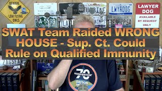 SWAT Team Raided WRONG HOUSE - Sup. Ct. Could Rule on Qualified Immunity