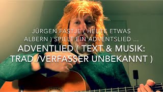 Adventlied ( Text & Musik: Trad. Verfasser unbekannt ! ) hier gespielt von Jürgen Fastje !