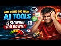 Why Using Too Many AI Tools Is Slowing You Down